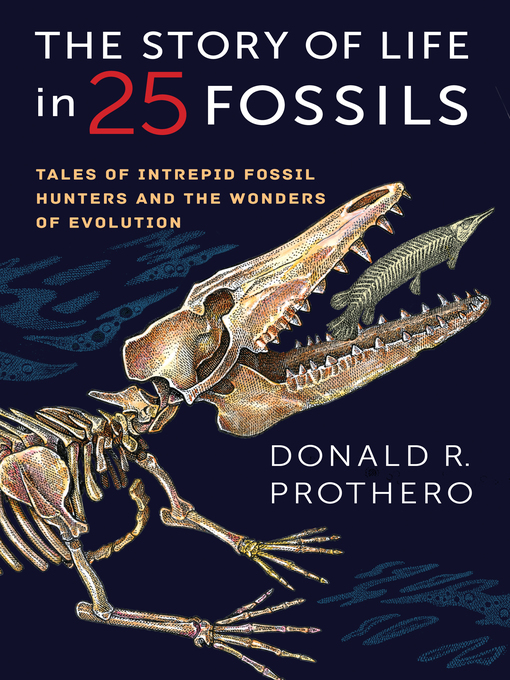 Title details for The Story of Life in 25 Fossils by Donald R. Prothero - Available